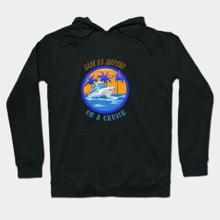 Life is better on a cruise ship holiday Hoodie